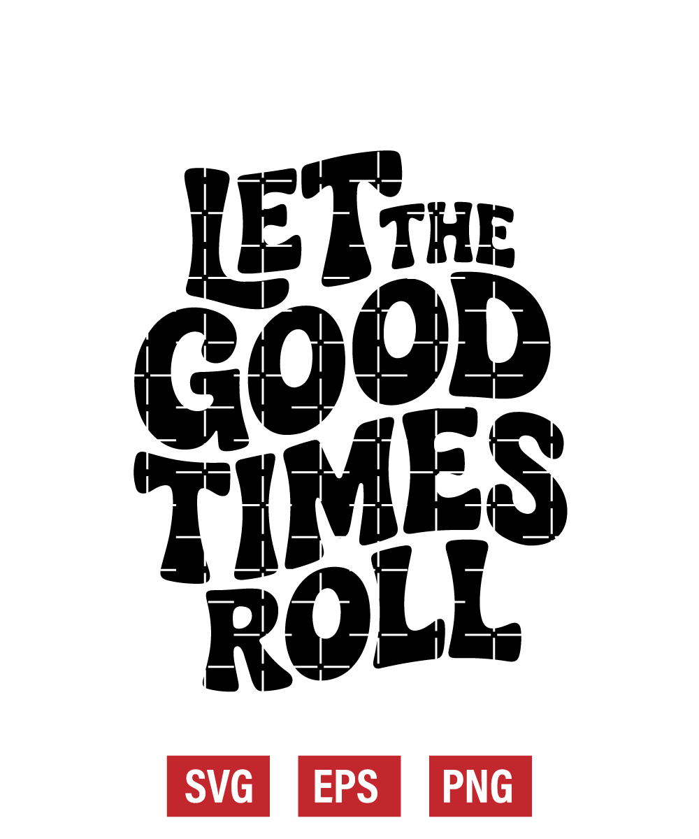 Let the Good Times Roll Svg