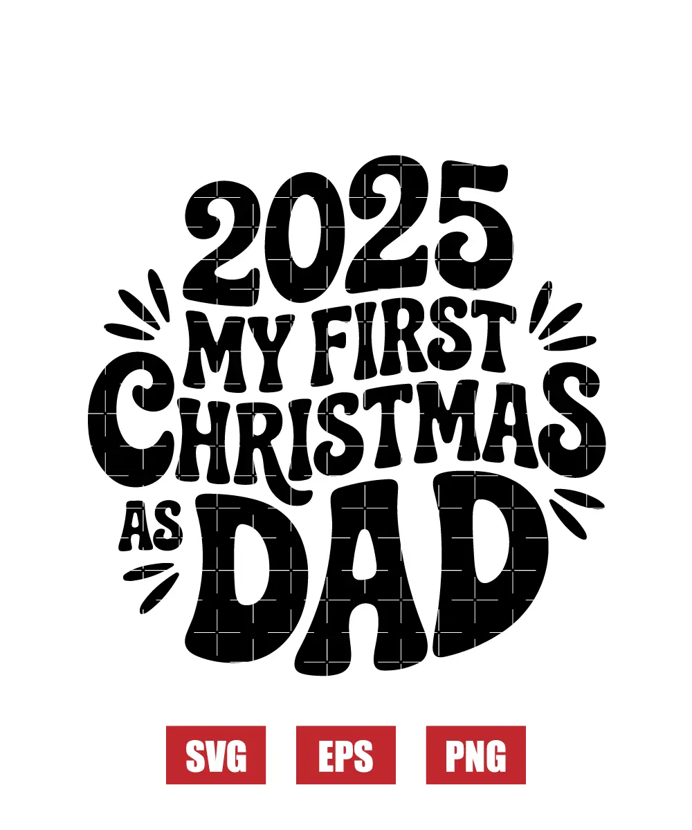 2025 My First Christmas As Dad Svg