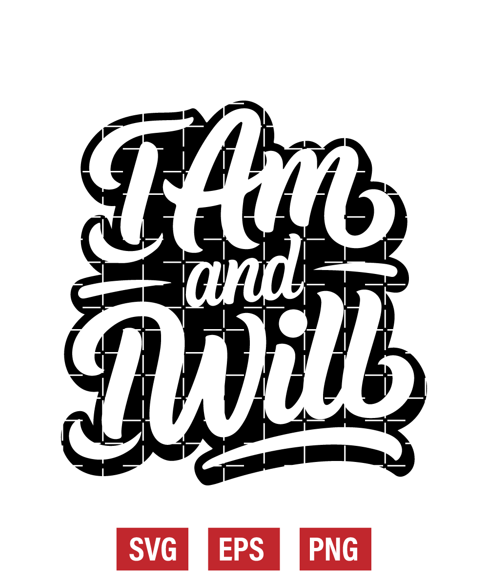 I Am And I Will Svg