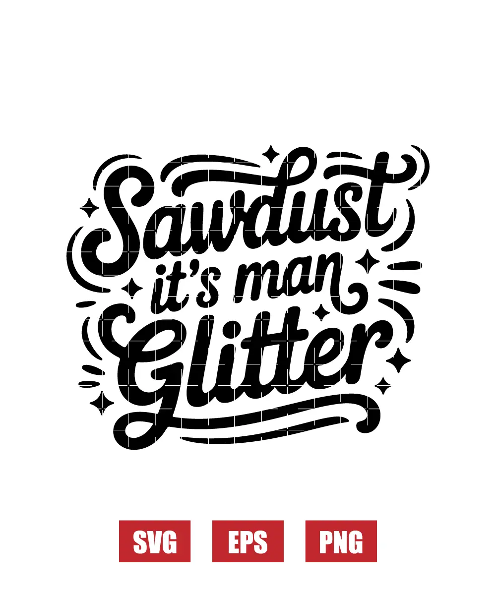 Sawdust It's Man Glitter Svg