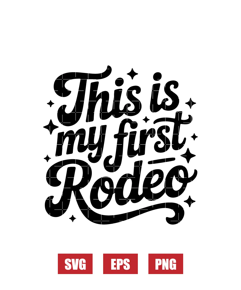 This Is My First Rodeo Svg