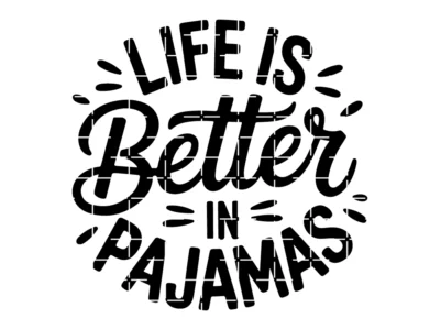 Life Is Better in Pajamas Svg
