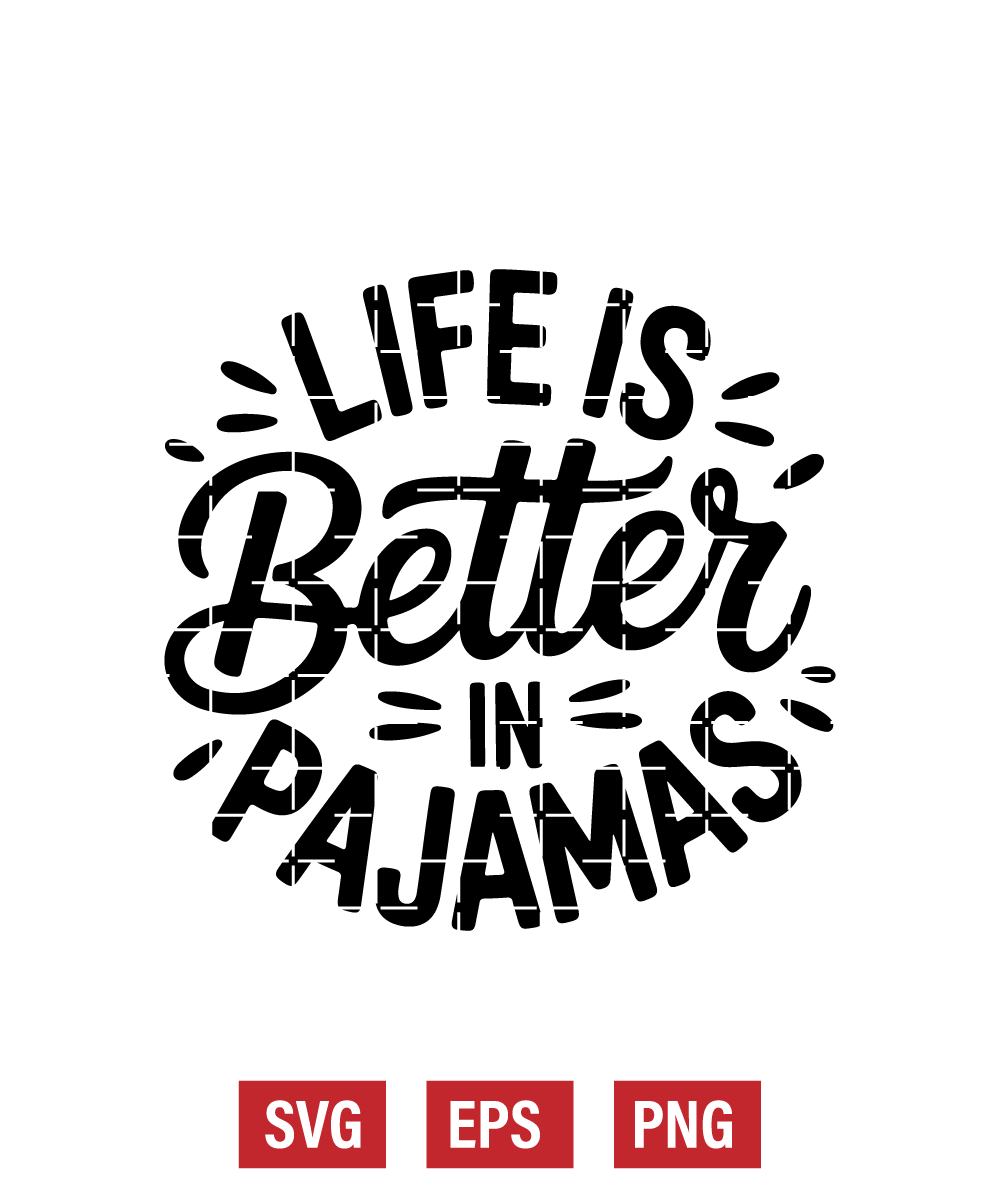 Life Is Better in Pajamas Svg