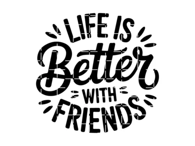 Life Is Better with Friends Svg