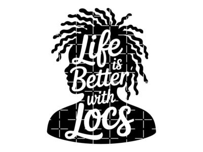 Life Is Better with Locs Svg