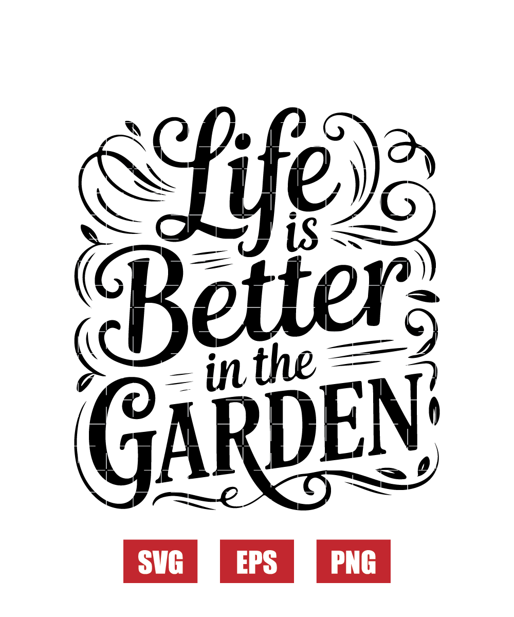 Life Is Better in The Garden Svg