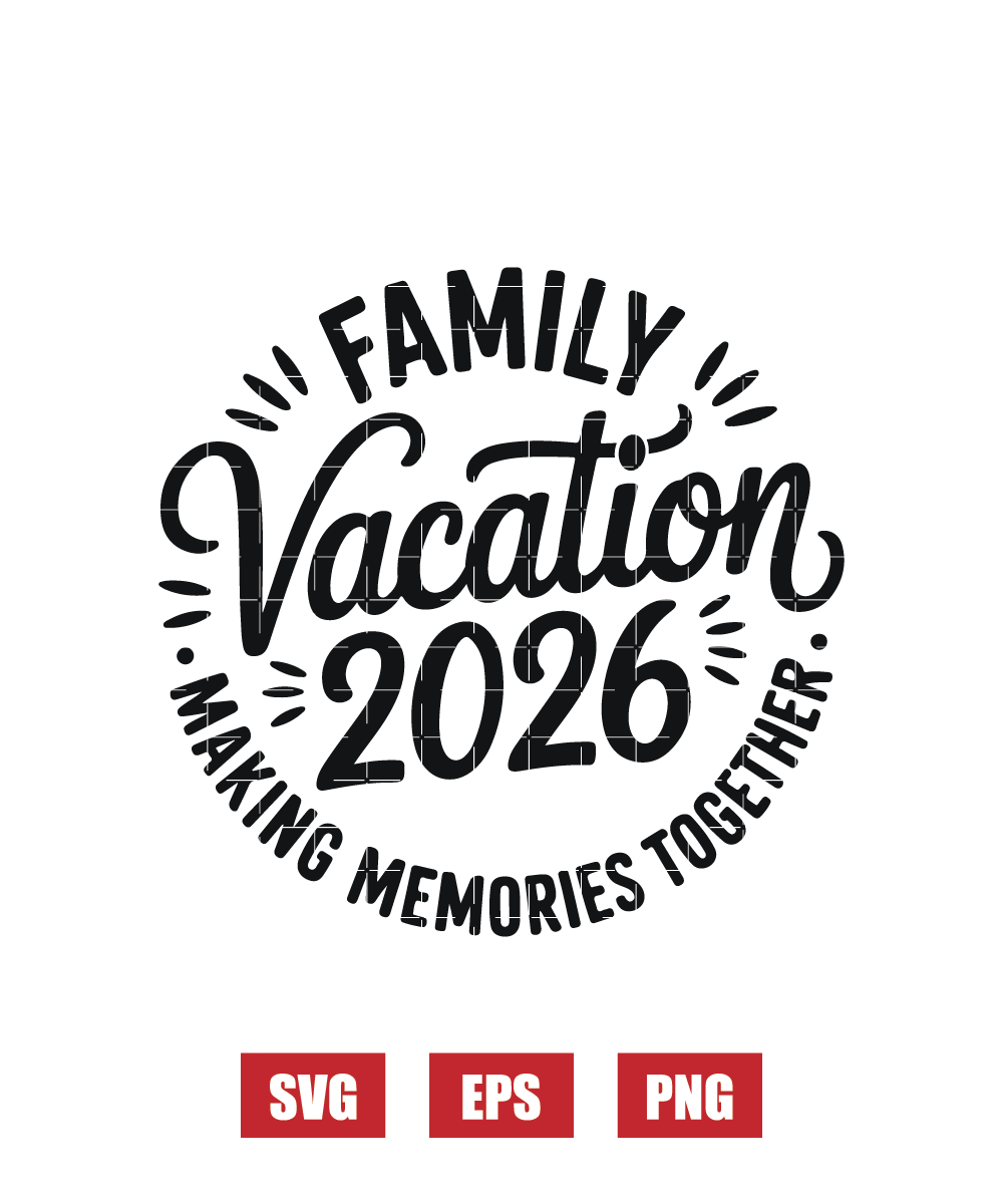 Family Vacation 2026 — Making Memories Together Svg